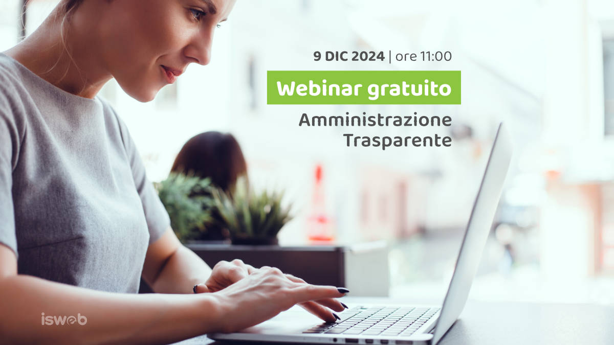 Webinar gratuito 9 Dicembre 2024 - Amministrazione Trasparente: cosa cambia con i nuovi Schemi di Pubblicazione approvati da ANAC