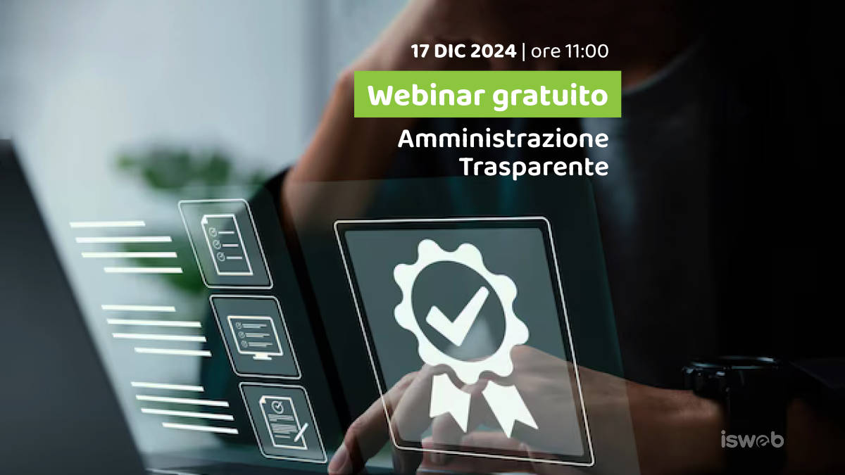 Webinar gratuito 17 Dicembre 2024 - Amministrazione Trasparente: come superare con successo le sfide poste dall'aggiornamento degli schemi di pubblicazione