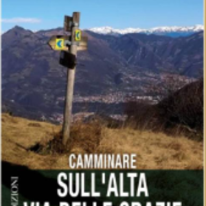 Presentazione del libro "CAMMINARE sull'ALTA VIA DELLE GRAZIE" - Venerdì 24 febbraio alle 20;45