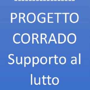 Progetto Corrado – Supporto al lutto 20 settembre 2024 Oratorio Gandino